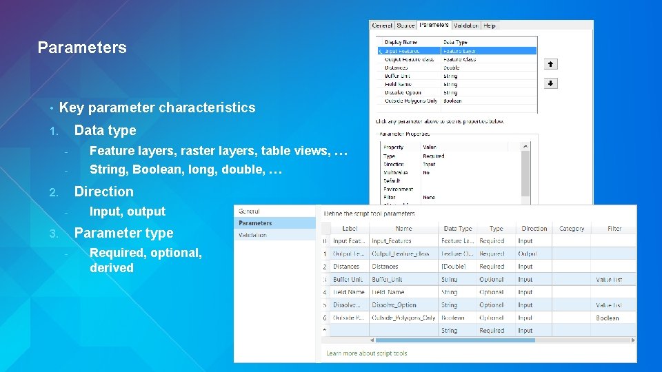 Parameters • Key parameter characteristics Data type 1. - Feature layers, raster layers, table Parameters • Key parameter characteristics Data type 1. - Feature layers, raster layers, table