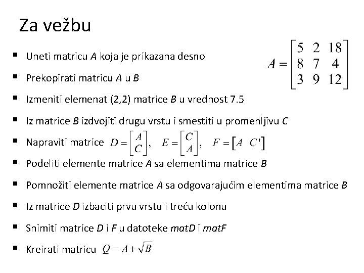 Za vežbu § Uneti matricu A koja je prikazana desno § Prekopirati matricu A