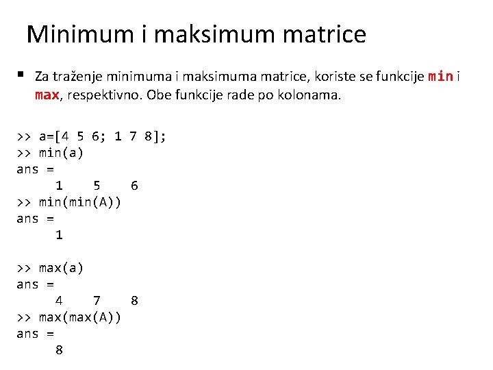 Minimum i maksimum matrice § Za traženje minimuma i maksimuma matrice, koriste se funkcije