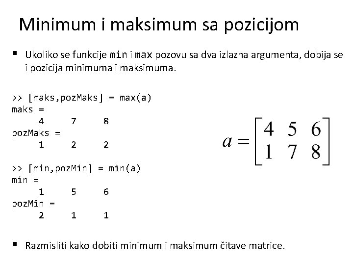 Minimum i maksimum sa pozicijom § Ukoliko se funkcije min i max pozovu sa