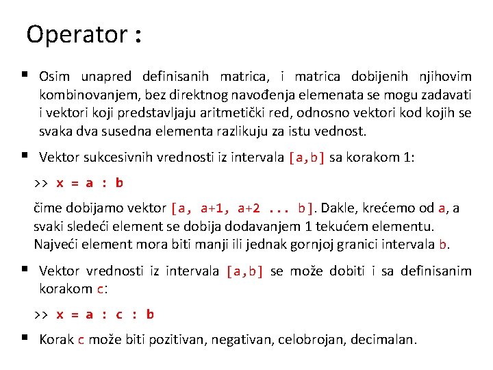 Operator : § Osim unapred definisanih matrica, i matrica dobijenih njihovim kombinovanjem, bez direktnog