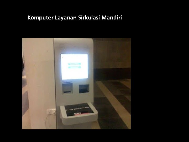  Komputer Layanan Sirkulasi Mandiri 