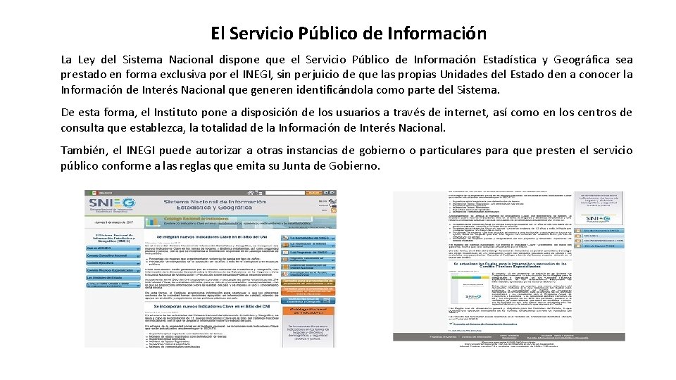 El Servicio Público de Información La Ley del Sistema Nacional dispone que el Servicio