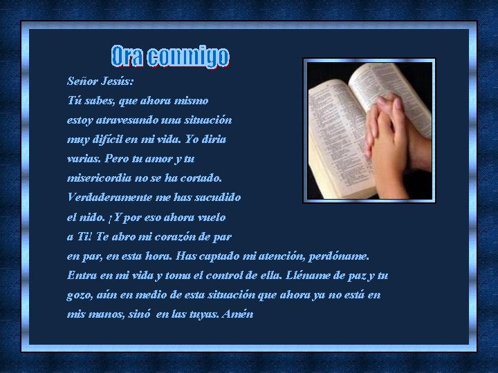 Señor Jesús: Tú sabes, que ahora mismo estoy atravesando una situación muy difícil en