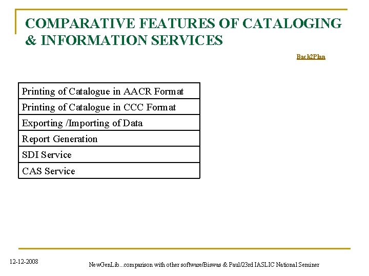 COMPARATIVE FEATURES OF CATALOGING & INFORMATION SERVICES Back 2 Plan Printing of Catalogue in