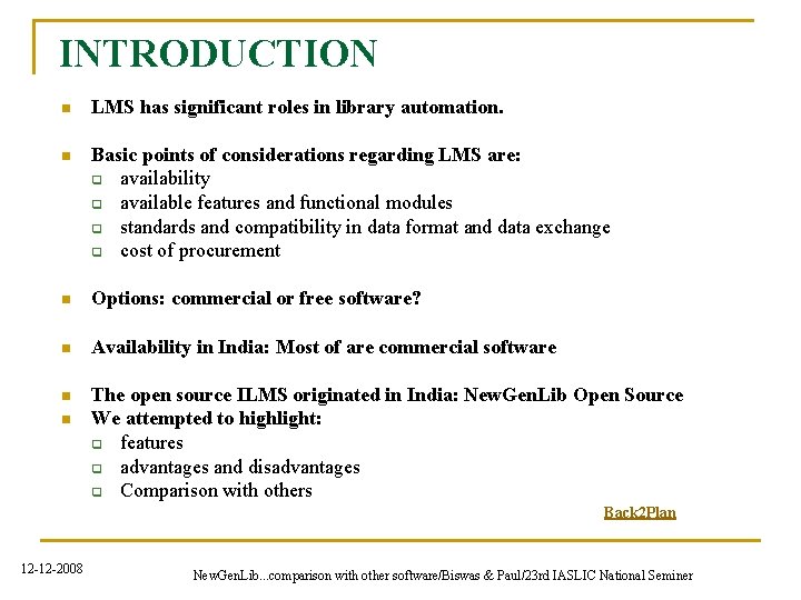 INTRODUCTION n LMS has significant roles in library automation. n Basic points of considerations