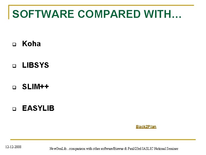 SOFTWARE COMPARED WITH… q Koha q LIBSYS q SLIM++ q EASYLIB Back 2 Plan