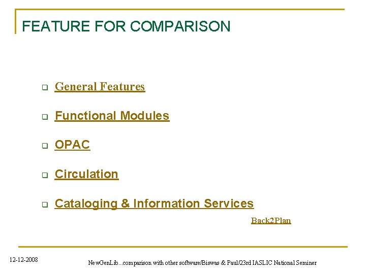 FEATURE FOR COMPARISON q General Features q Functional Modules q OPAC q Circulation q