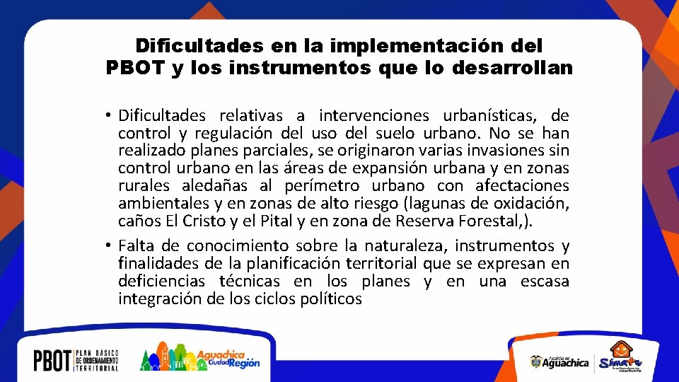 Dificultades en la implementación del PBOT y los instrumentos que lo desarrollan • Dificultades