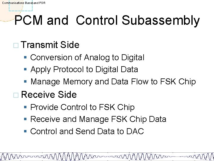 Communications Baseband PDR PCM and Control Subassembly ¨ Transmit Side § Conversion of Analog