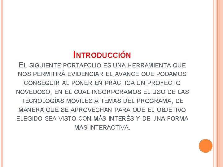 INTRODUCCIÓN EL SIGUIENTE PORTAFOLIO ES UNA HERRAMIENTA QUE NOS PERMITIRÁ EVIDENCIAR EL AVANCE QUE