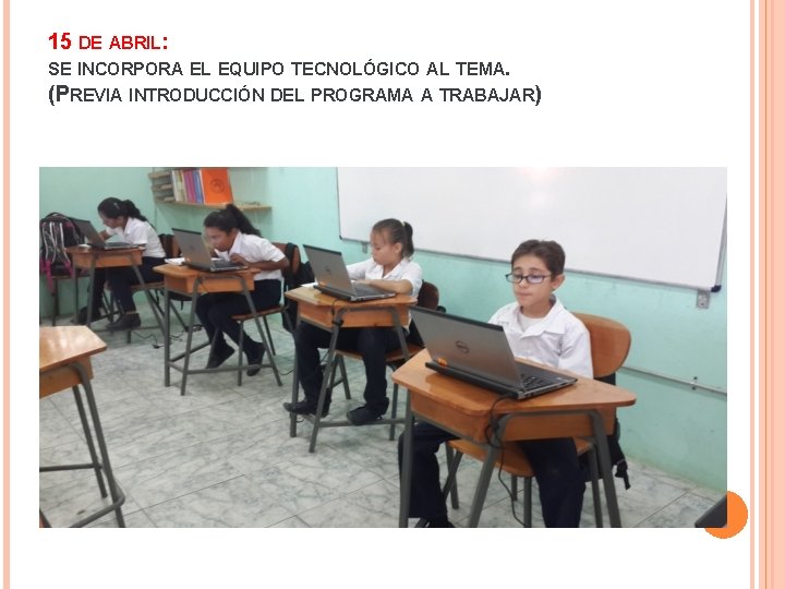 15 DE ABRIL: SE INCORPORA EL EQUIPO TECNOLÓGICO AL TEMA. (PREVIA INTRODUCCIÓN DEL PROGRAMA
