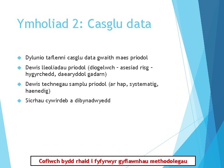 Ymholiad 2: Casglu data Dylunio taflenni casglu data gwaith maes priodol Dewis lleoliadau priodol