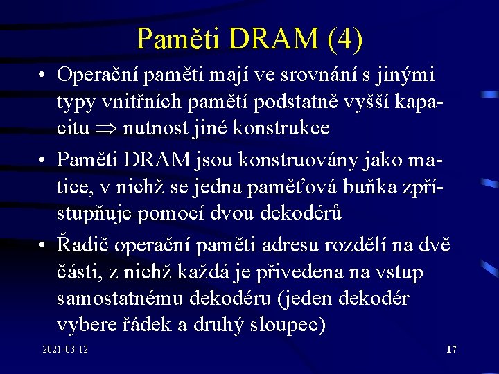 Paměti DRAM (4) • Operační paměti mají ve srovnání s jinými typy vnitřních pamětí