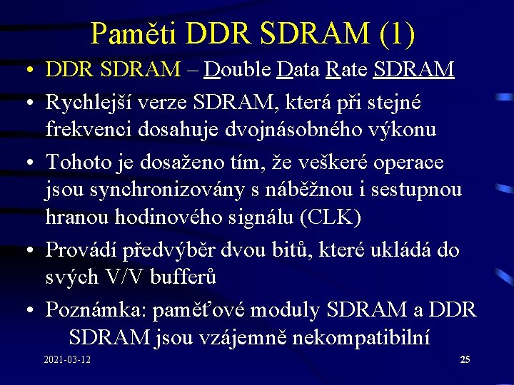 Paměti DDR SDRAM (1) • DDR SDRAM – Double Data Rate SDRAM • Rychlejší