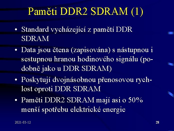 Paměti DDR 2 SDRAM (1) • Standard vycházející z pamětí DDR SDRAM • Data