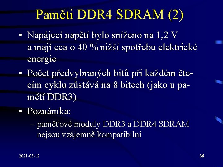 Paměti DDR 4 SDRAM (2) • Napájecí napětí bylo sníženo na 1, 2 V