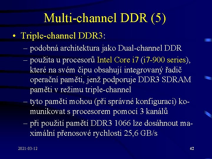 Multi-channel DDR (5) • Triple-channel DDR 3: – podobná architektura jako Dual-channel DDR –