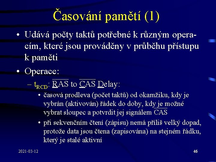 Časování pamětí (1) • Udává počty taktů potřebné k různým operacím, které jsou prováděny