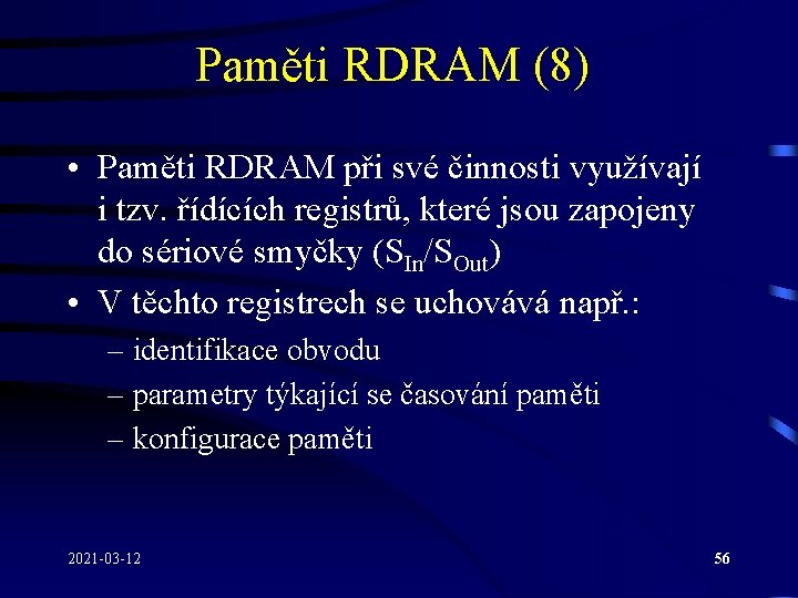 Paměti RDRAM (8) • Paměti RDRAM při své činnosti využívají i tzv. řídících registrů,