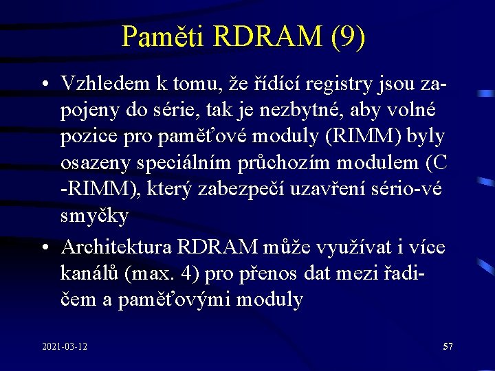 Paměti RDRAM (9) • Vzhledem k tomu, že řídící registry jsou zapojeny do série,