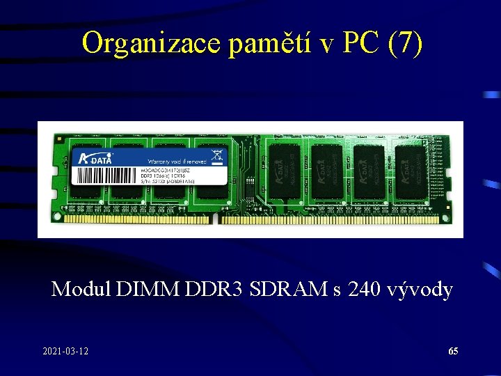 Organizace pamětí v PC (7) Modul DIMM DDR 3 SDRAM s 240 vývody 2021