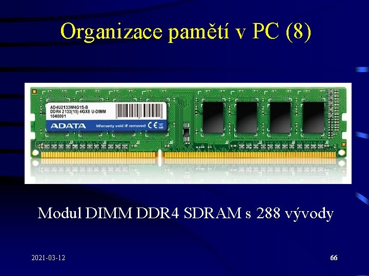 Organizace pamětí v PC (8) Modul DIMM DDR 4 SDRAM s 288 vývody 2021