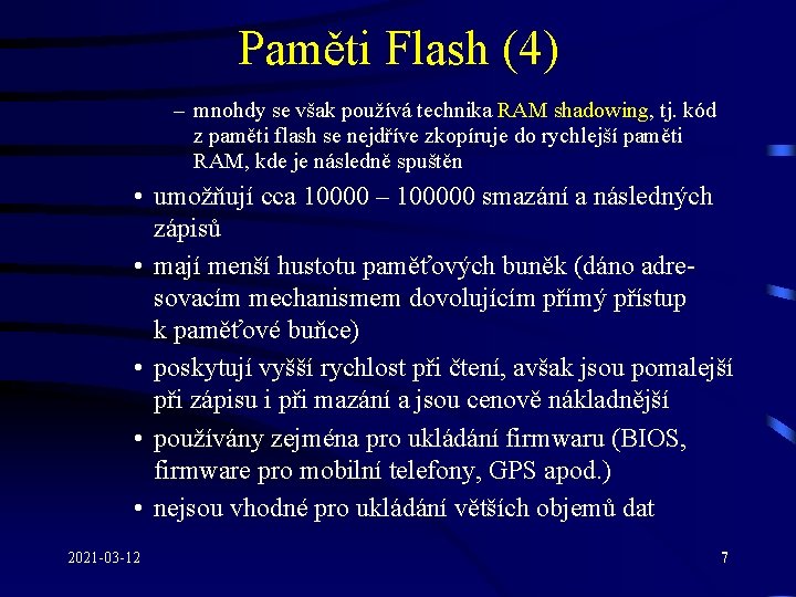 Paměti Flash (4) – mnohdy se však používá technika RAM shadowing, tj. kód z