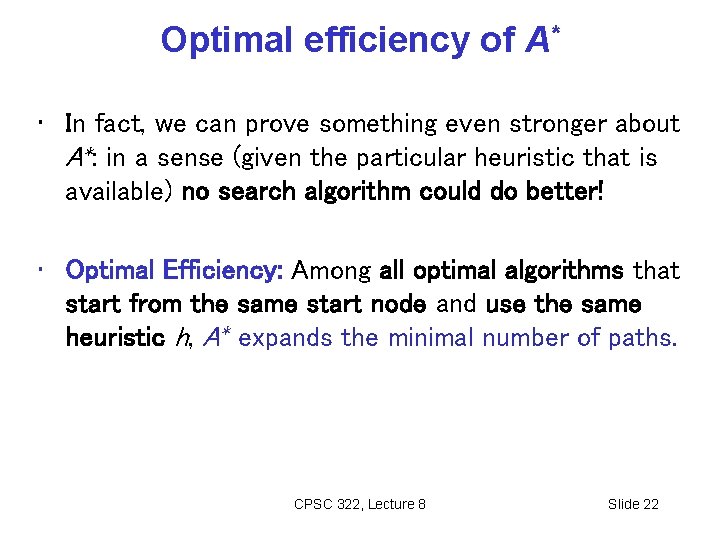 Optimal efficiency of A* • In fact, we can prove something even stronger about