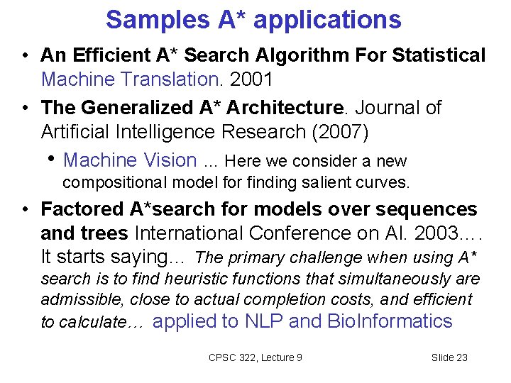 Samples A* applications • An Efficient A* Search Algorithm For Statistical Machine Translation. 2001