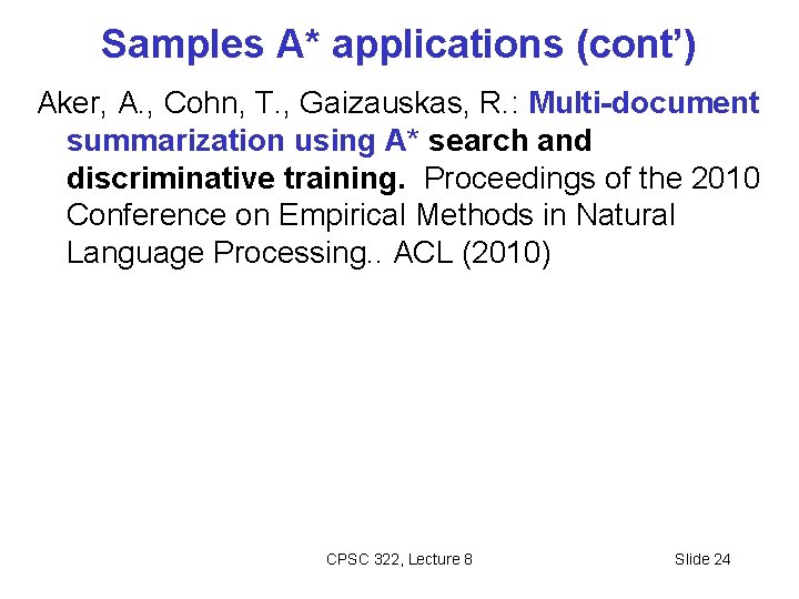 Samples A* applications (cont’) Aker, A. , Cohn, T. , Gaizauskas, R. : Multi-document