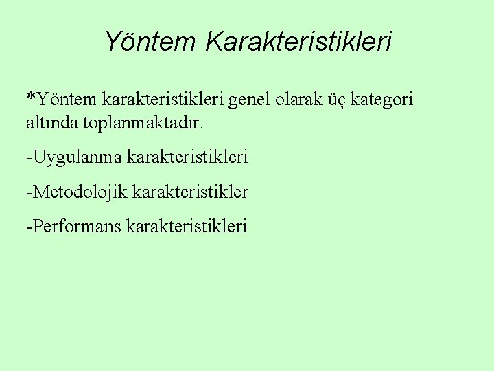 Yöntem Karakteristikleri *Yöntem karakteristikleri genel olarak üç kategori altında toplanmaktadır. -Uygulanma karakteristikleri -Metodolojik karakteristikler