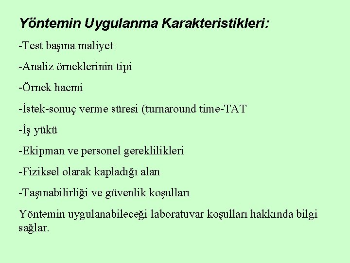 Yöntemin Uygulanma Karakteristikleri: -Test başına maliyet -Analiz örneklerinin tipi -Örnek hacmi -İstek-sonuç verme süresi