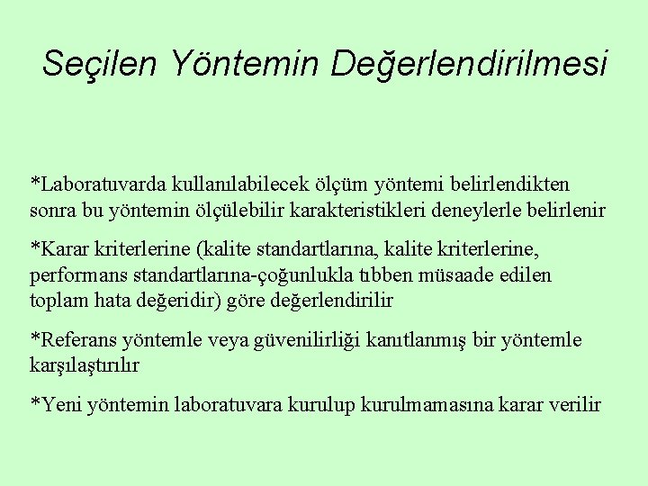 Seçilen Yöntemin Değerlendirilmesi *Laboratuvarda kullanılabilecek ölçüm yöntemi belirlendikten sonra bu yöntemin ölçülebilir karakteristikleri deneylerle