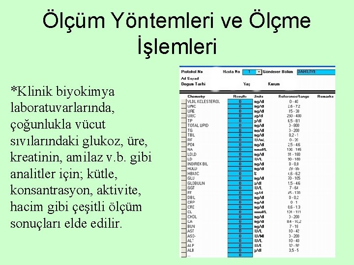 Ölçüm Yöntemleri ve Ölçme İşlemleri *Klinik biyokimya laboratuvarlarında, çoğunlukla vücut sıvılarındaki glukoz, üre, kreatinin,