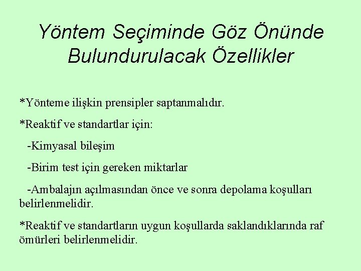 Yöntem Seçiminde Göz Önünde Bulundurulacak Özellikler *Yönteme ilişkin prensipler saptanmalıdır. *Reaktif ve standartlar için: