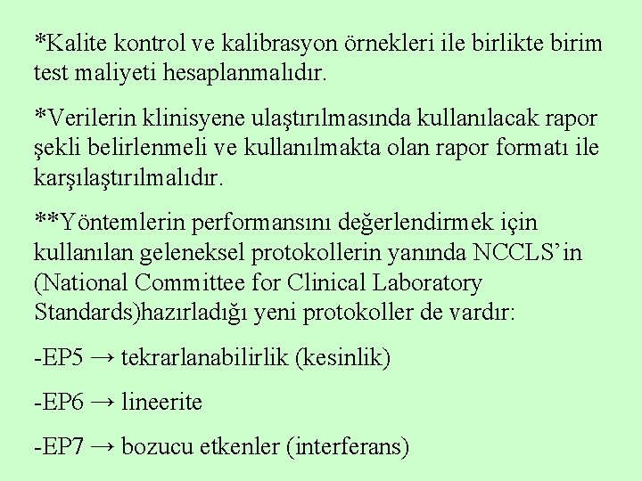 *Kalite kontrol ve kalibrasyon örnekleri ile birlikte birim test maliyeti hesaplanmalıdır. *Verilerin klinisyene ulaştırılmasında