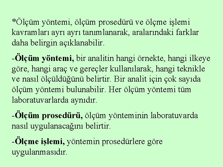 *Ölçüm yöntemi, ölçüm prosedürü ve ölçme işlemi kavramları ayrı tanımlanarak, aralarındaki farklar daha belirgin