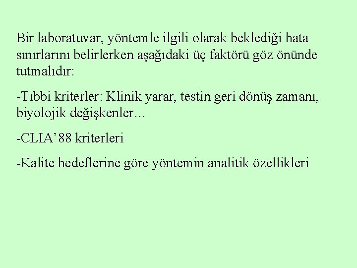 Bir laboratuvar, yöntemle ilgili olarak beklediği hata sınırlarını belirlerken aşağıdaki üç faktörü göz önünde