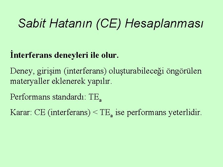 Sabit Hatanın (CE) Hesaplanması İnterferans deneyleri ile olur. Deney, girişim (interferans) oluşturabileceği öngörülen materyaller