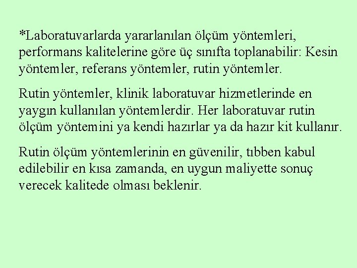 *Laboratuvarlarda yararlanılan ölçüm yöntemleri, performans kalitelerine göre üç sınıfta toplanabilir: Kesin yöntemler, referans yöntemler,