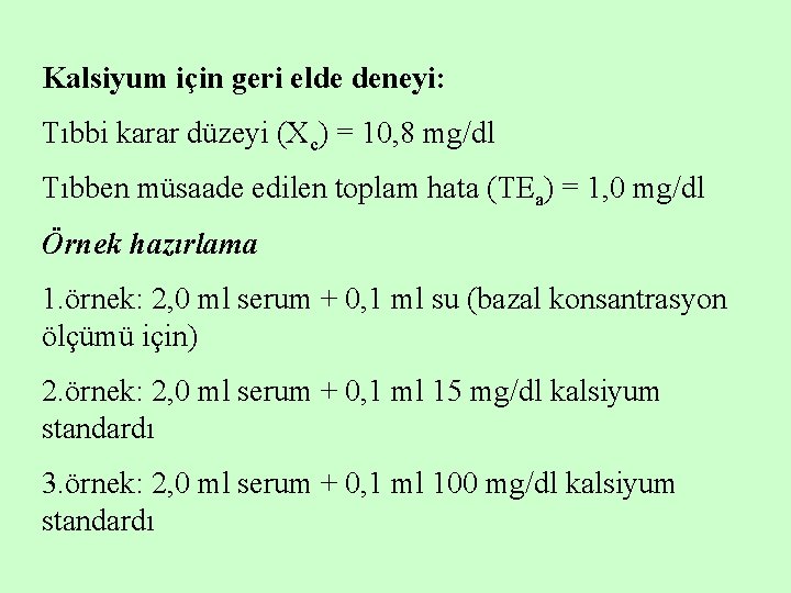 Kalsiyum için geri elde deneyi: Tıbbi karar düzeyi (Xc) = 10, 8 mg/dl Tıbben