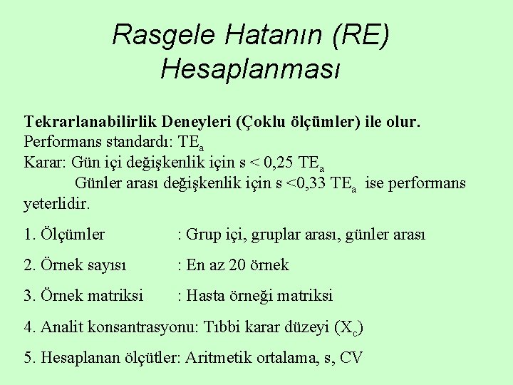 Rasgele Hatanın (RE) Hesaplanması Tekrarlanabilirlik Deneyleri (Çoklu ölçümler) ile olur. Performans standardı: TEa Karar: