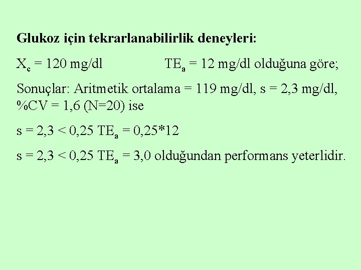 Glukoz için tekrarlanabilirlik deneyleri: Xc = 120 mg/dl TEa = 12 mg/dl olduğuna göre;