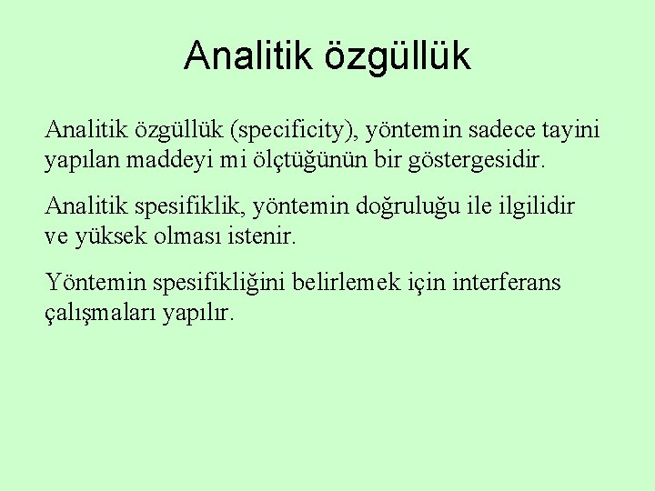 Analitik özgüllük (specificity), yöntemin sadece tayini yapılan maddeyi mi ölçtüğünün bir göstergesidir. Analitik spesifiklik,