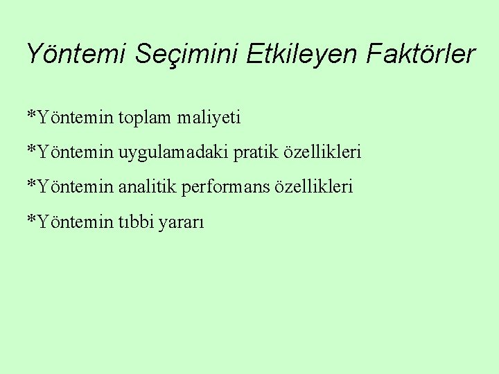 Yöntemi Seçimini Etkileyen Faktörler *Yöntemin toplam maliyeti *Yöntemin uygulamadaki pratik özellikleri *Yöntemin analitik performans