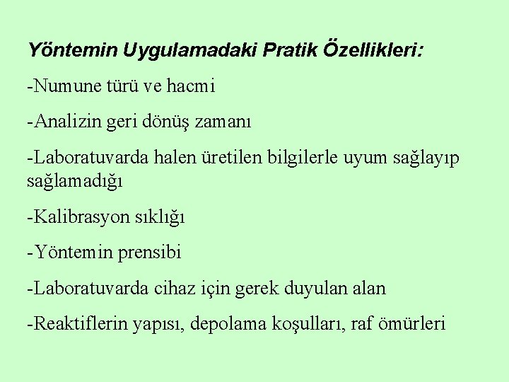 Yöntemin Uygulamadaki Pratik Özellikleri: -Numune türü ve hacmi -Analizin geri dönüş zamanı -Laboratuvarda halen