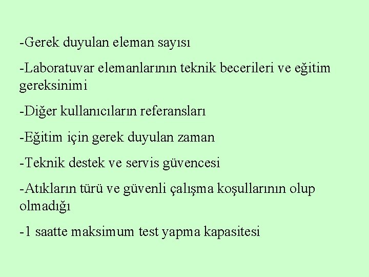 -Gerek duyulan eleman sayısı -Laboratuvar elemanlarının teknik becerileri ve eğitim gereksinimi -Diğer kullanıcıların referansları