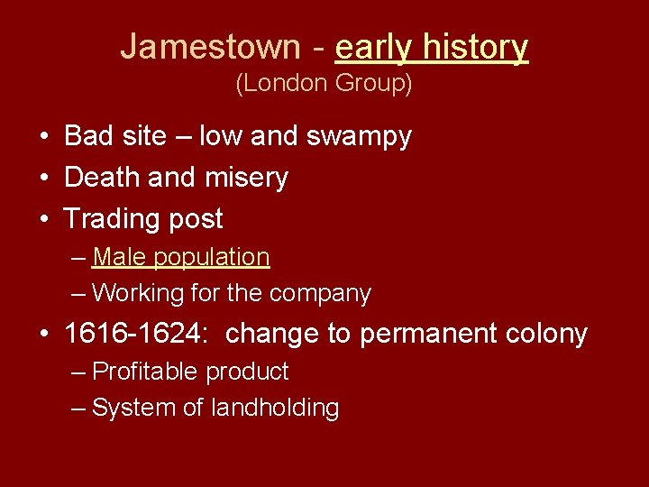 Jamestown - early history (London Group) • Bad site – low and swampy •