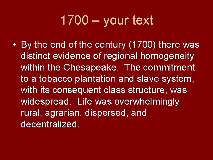 1700 – your text • By the end of the century (1700) there was